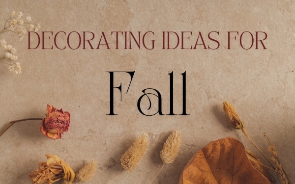 Five Easy Ways to Add a Touch of Fall to Your Home