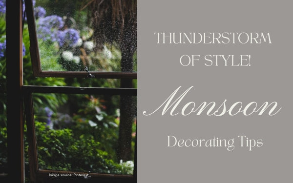 Thunderstorm of Style: Monsoon Decorating Tips